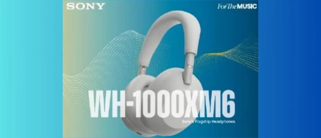 Sony WH-1000XM6: Leaks Point to Launch This Week with Upgraded Noise Cancellation